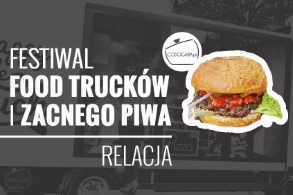 Festiwal Food Trucków i Zacnego Piwa - relacja
