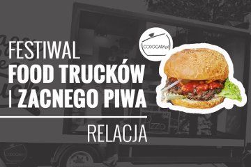 Festiwal Food Trucków i Zacnego Piwa - relacja